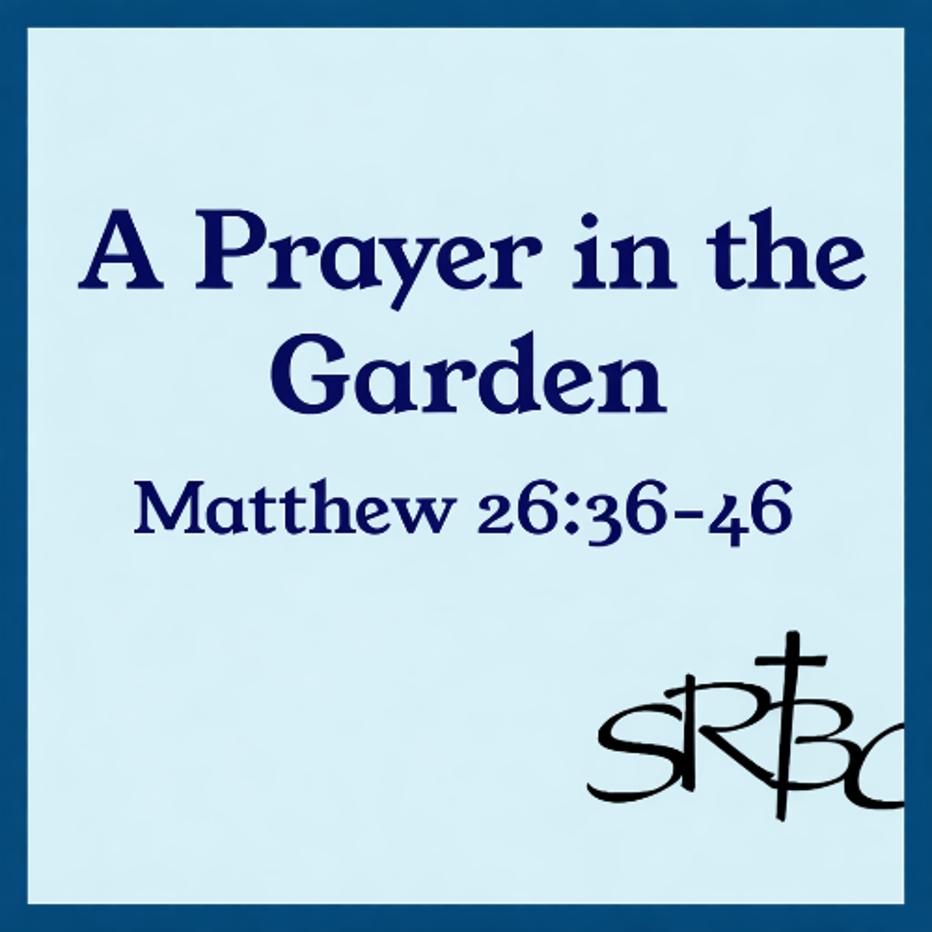 'A Prayer in the Garden' - 3/15/26 episode artwork