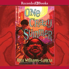 Read EPUB 📨 One Crazy Summer by  Rita Williams-Garcia,Sisi Aisha Johnson,Recorded Bo