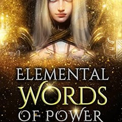 ACCESS [KINDLE PDF EBOOK EPUB] Elemental Words of Power: Simple and Effective Magick