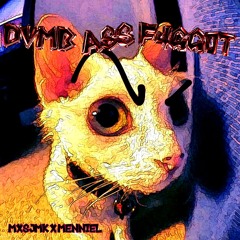 DVMB ASS F4GG0T!!11! (ft. mxsjmk)