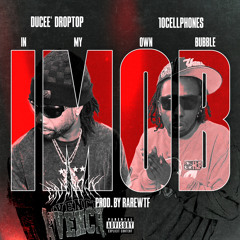 Ducee’ Droptop x 10Cellphones - I.M.O.B (Prod. by Rarewtf)
