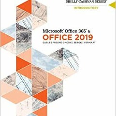 PDF✔️Download❤️ Shelly Cashman Series MicrosoftOffice 365 & Office 2019 Introductory (MindTa