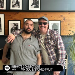 Intimate Connection With Vin Sol & Stoned Fruit | April 20, 2023