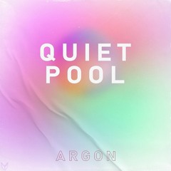 Argon - Quiet Pool