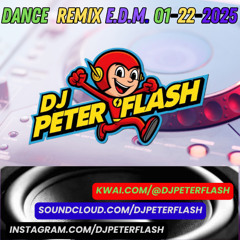 221-DANCE REMIX EDM 22 DJ PETER FLASH 01-2025