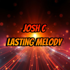 Josh C - Lasting Melody