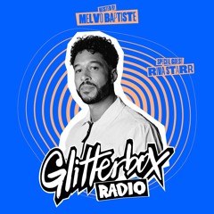 Glitterbox Radio Show 368 Hosted by Melvo Baptiste with Special Guest Riva Starr
