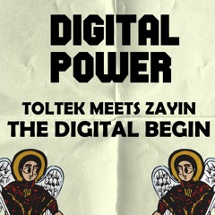 TOLTEK MEETS ZAYIN  -THE DIGITAL BEGIN (Digital Power Release)