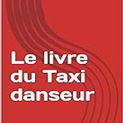 ( Le livre du Taxi danseur: Le livre des chevets des Taxi danseurs (French Edition)  ebook