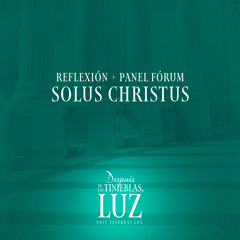 29 Oct 2023 - Panel Fórum - Solus Christus (Solo Cristo)