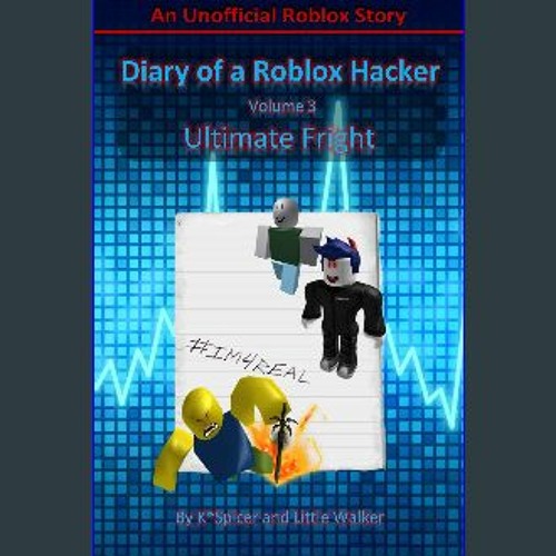Stream {READ/DOWNLOAD} ❤ Diary of a Roblox Hacker 3: Ultimate