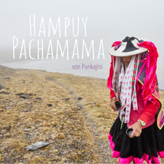 Hampuy Pachamama! || Pachamama-Ritual Song