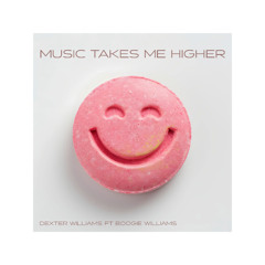 Music Takes Me Higher (ft Boogie Williams)
