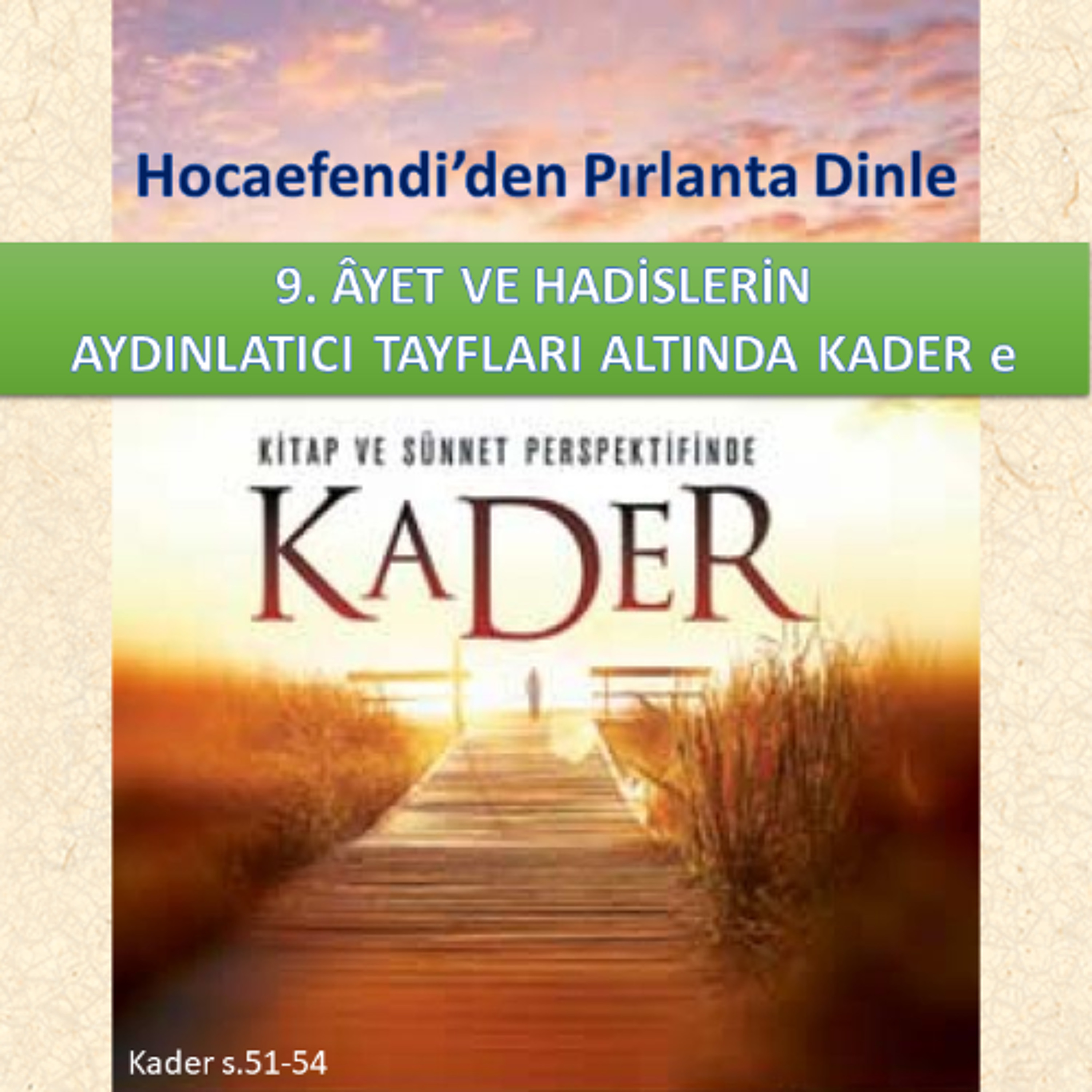 Hocaefendi’den Pırlanta Dinle - Kader s.051-54 - M. Fethullah Gülen Hocaefendi (rh)