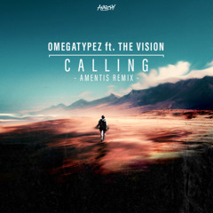 Calling (Amentis Remix) [feat. The Vision]