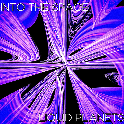 LIQUID PLANETS - INTO THE SPACE [ Released ]