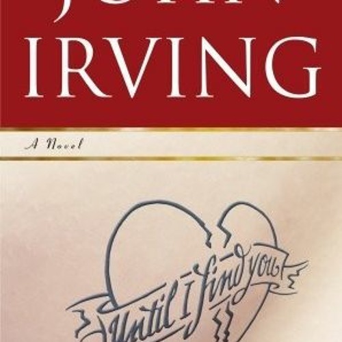 Stream +READ* Until I Find You (John Irving) from nolagijo Listen