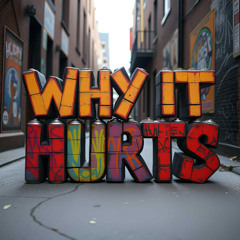Why It Hurts