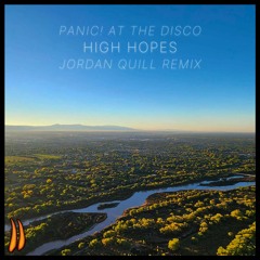 Panic! At The Disco - High Hopes (Jordan Quill Remix)