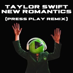 Taylor Swift - New Romantics (DJ Press Play Remix)