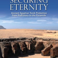 ⚡Audiobook🔥 Securing Eternity: Ancient Egyptian Tomb Protection from Prehistory to the Pyramids