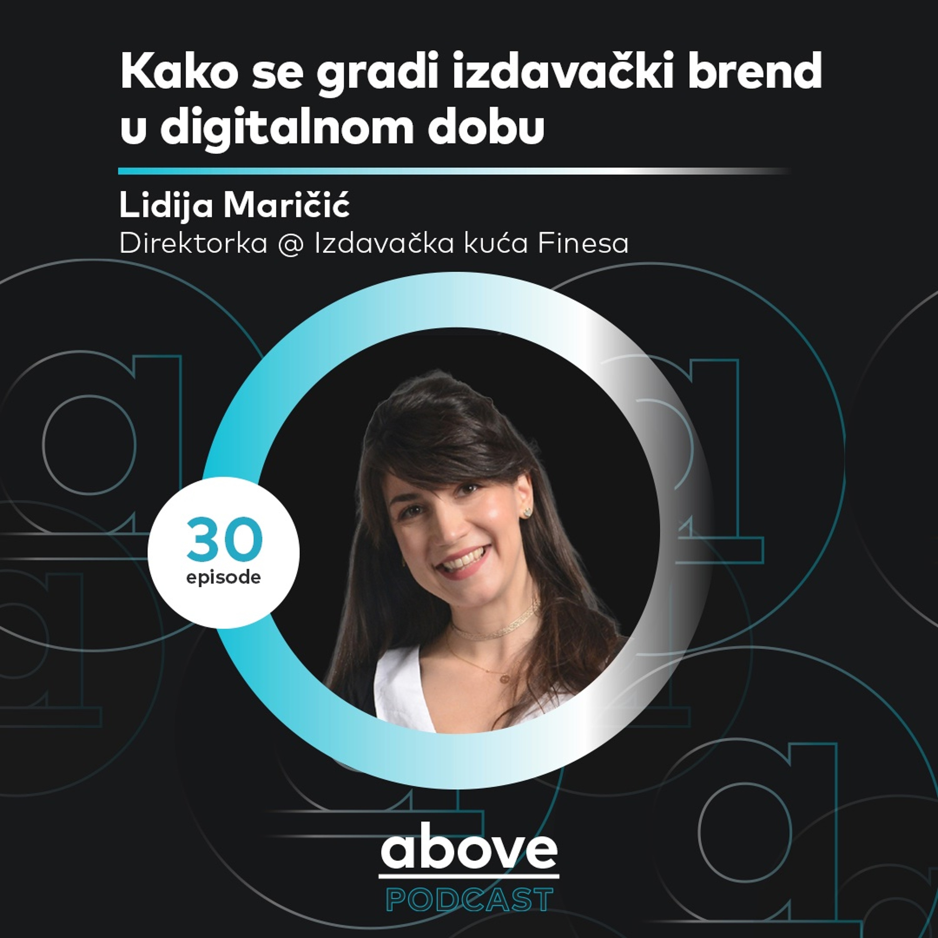 Kako se gradi izdavački brend u digitalnom dobu I Lidija Maričić I Above EP 30 episode artwork