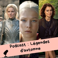 Femmes de séries, le Podcast #2 Légendes d'automne
