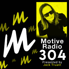 Motive Radio 304 - Presented by Jack Truant