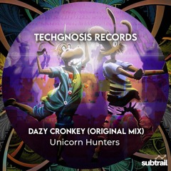 Trail Picks: Unicorn Hunters - Dazy Cronkey (Original Mix) [Techgnosis Records]