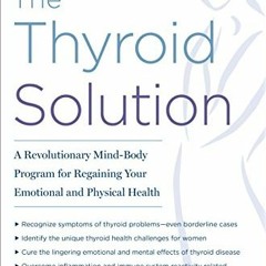 [READ] EPUB 📨 The Thyroid Solution (Third Edition): A Revolutionary Mind-Body Progra