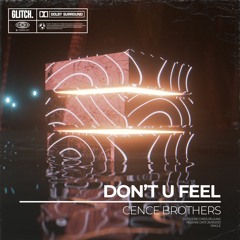 Cence Brothers - Don't U Feel (Radio Edit)