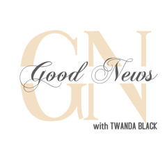 Good News with Twanda Black ft Cherise Davis