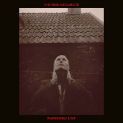 Christian Kjellvander - Reasonable Love
