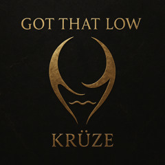 Krüze - Got that Low