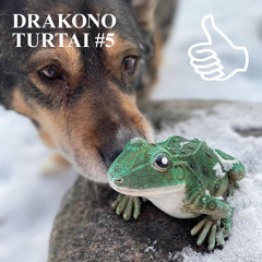 DRAKONO TURTAI #5