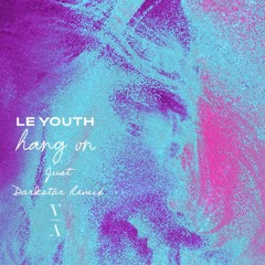 Le Youth - Hang On (Justdarkstar Remix)