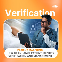 Patient Matching: How to Enhance Patient Identity Verification and Management