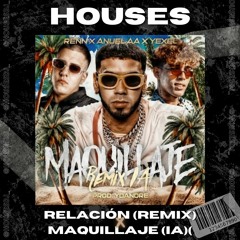 RELACIÓN (REMIX) X MAQUILLAJE (IA) MASHUP - DJ Houses Mix