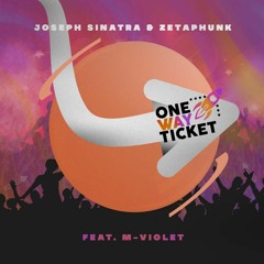 Joseph Sinatra & Zetapunk Feat. M - Violet  - One Way Ticket (Radio Edit)