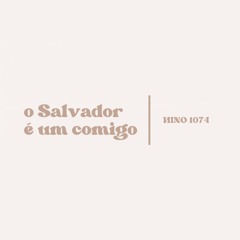 Hino 1074 - O Salvador é um comigo
