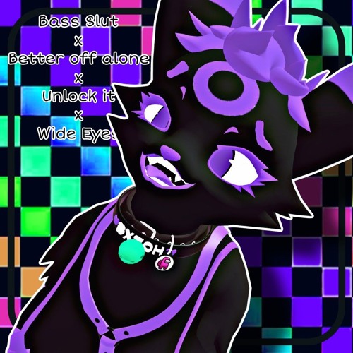 BASS SLUT X BETTER OFF ALONE X UNLOCK IT X WIDE EYES