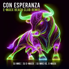 DJMNS vs. E-MaxX - Con Esperanza (E-MaxX Beach Club Remix)