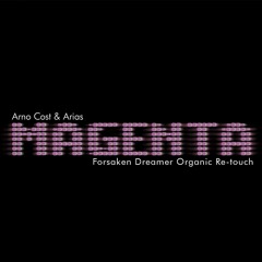 Arno Cost & Arias - Magenta (Forsaken Dreamer Organic Re-Touch)