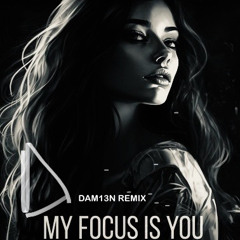 Papa Tin - My Focus Is You (DAM13N Edit)