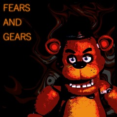 FEARS AND GEARS (VS FREDDY)