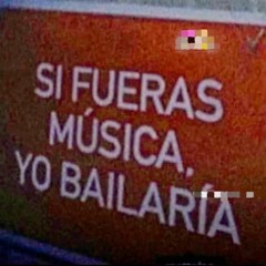 SI FUERAS MÚSICA, YO BAILARÍA ⚡