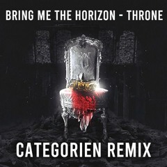Bring Me The Horizon - Throne (CategorieN Remix) Free Download