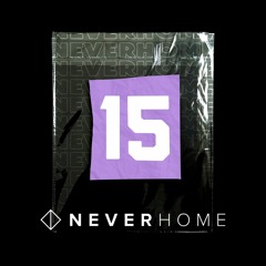 The N E V E R H O M E Podcast '"Session FIFTEEN" 15