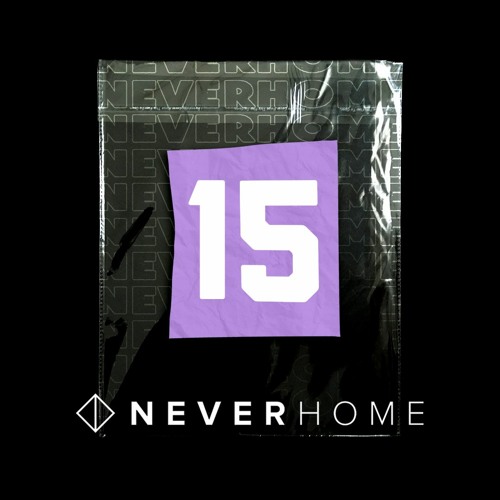 The N E V E R H O M E Podcast '"Session FIFTEEN" 15