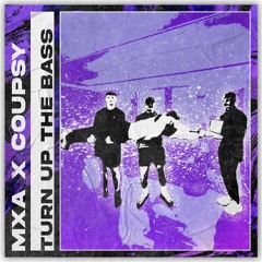 MXA X COUPSY - TURN UP THE BASS